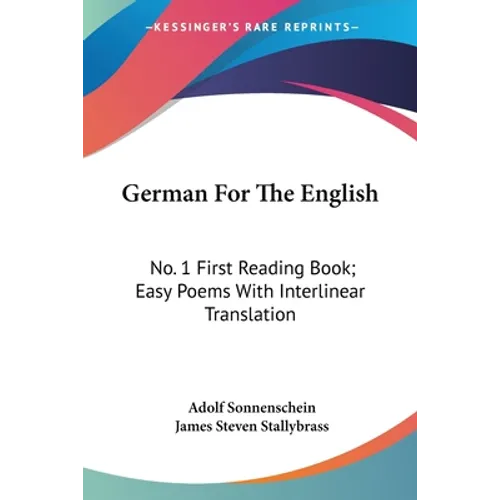 German For The English: No. 1 First Reading Book; Easy Poems With Interlinear Translation - Paperback