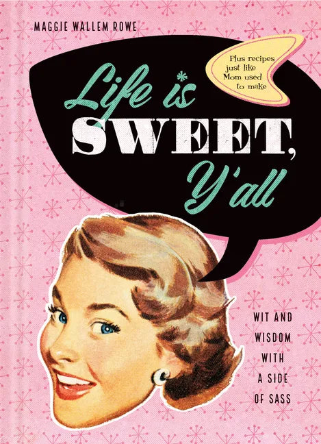 Life Is Sweet, Y'All: Wit and Wisdom with a Side of Sass - Hardcover