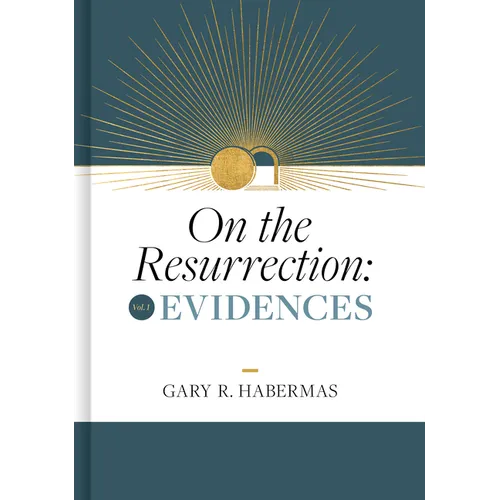 On the Resurrection, Volume 1: Evidences Volume 1 - Hardcover