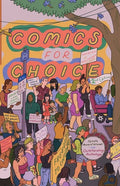 Comics for Choice: Illustrated Abortion Stories, History, and Politics - Paperback