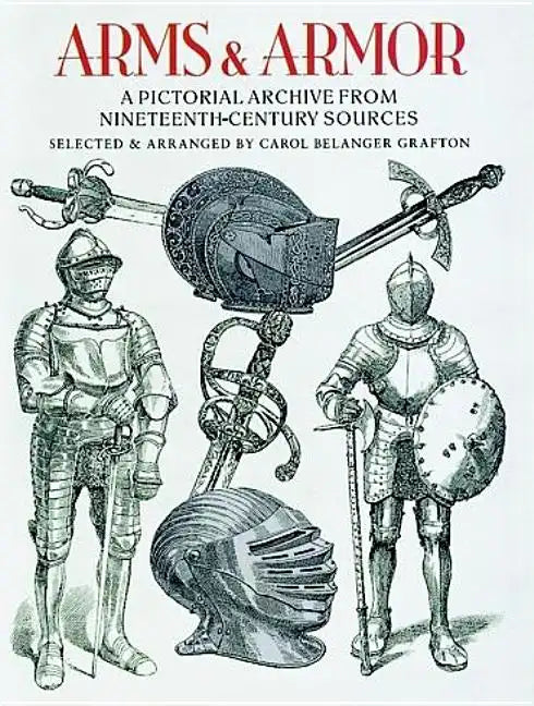 Arms and Armor: A Pictorial Archive from Nineteenth-Century Sources - Paperback