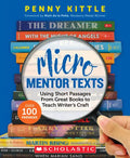 Micro Mentor Texts: Using Short Passages from Great Books to Teach Writer's Craft - Paperback