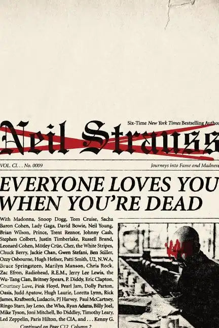 Everyone Loves You When You're Dead: Journeys Into Fame and Madness - Paperback