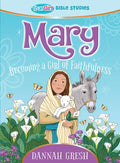 Mary: Becoming a Girl of Faithfulness -- True Girl Bible Study - Paperback