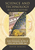 Science and Technology in World History, Volume 2: Early Christianity, the Rise of Islam and the Middle Ages - Paperback