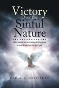 Victory Over the Sinful Nature: Understanding and overcoming the temptation to sin with help from the Holy Spirit - Paperback