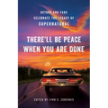 The There'll Be Peace When You Are Done: Actors and Fans Celebrate the Legacy of Supernatural - Paperback