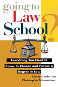 Going to Law School: Everything You Need to Know to Choose and Pursue a Degree in Law - Hardcover