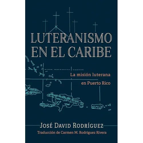 Luteranismo en el Caribe: La misión luterana en Puerto Rico - Paperback