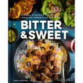 Bitter & Sweet: Global Flavors from an Iranian-American Kitchen [A Cookbook] - Hardcover