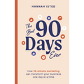 The Best 90 Days Ever: How 10-Minute Marketing Can Transform Your Business One Day at a Time - Hardcover