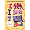 I Am, I Can, I Will: A Guided Journal of Self-Discovery for Black Girls - Hardcover