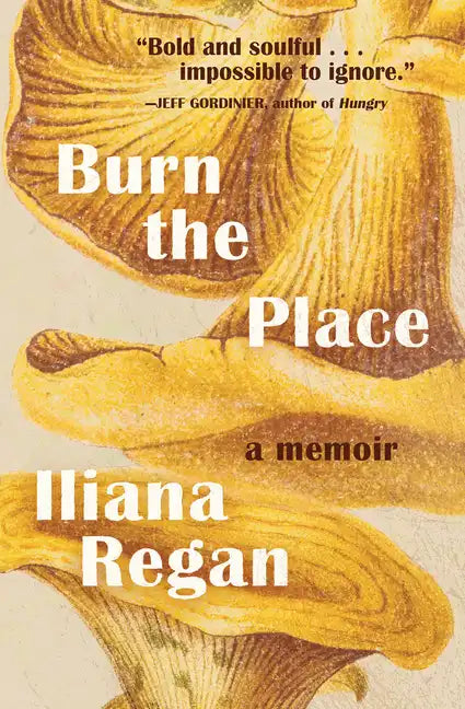Burn the Place: A Memoir - Hardcover