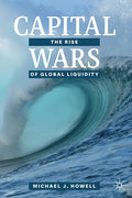 Capital Wars: The Rise of Global Liquidity - Paperback