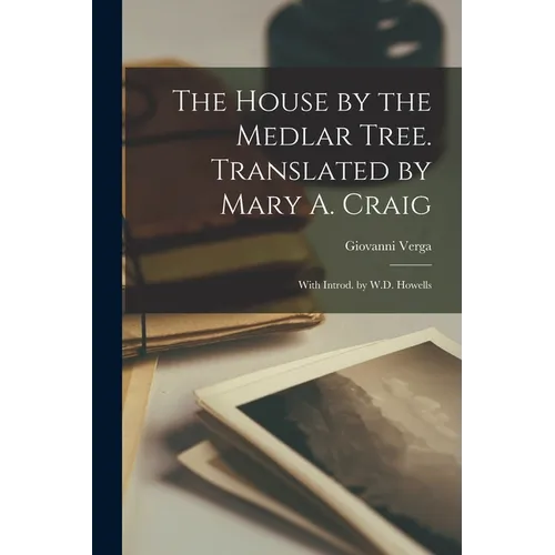 The House by the Medlar Tree. Translated by Mary A. Craig; With Introd. by W.D. Howells - Paperback