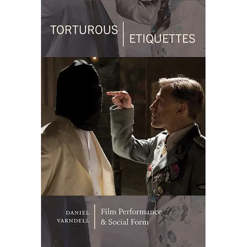 Torturous Etiquettes: Film Performance and Social Form - Paperback