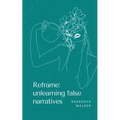 Reframe: unlearning false narratives - Paperback