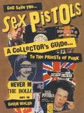 God Save the Sex Pistols: A Collector's Guide to the Priests of Punk - Paperback
