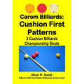 Carom Billiards: Cushion First Patterns: 3-Cushion Billiards Championship Shots - Paperback