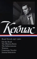 Jack Kerouac: Road Novels 1957-1960 (Loa #174): On the Road / The Dharma Bums / The Subterraneans / Tristessa / Lonesome Traveler / Journal Selections - Hardcover