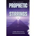 Prophetic Stirrings: A Journey Through Apostolic Transformation and Awakening - Paperback