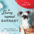A Bunny Named Barnaby: It's a Bun Life - Hardcover