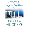 Never Say Goodbye: A Contemporary Romance With A Time Travel Twist - Paperback