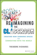 Reimagining the Classroom: Creating New Learning Spaces and Connecting with the World - Paperback