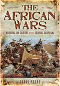 The African Wars: Warriors and Soldiers of the Colonial Campaigns - Paperback