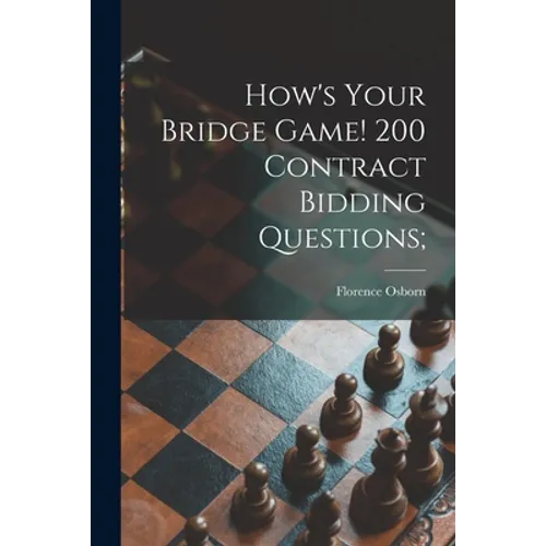 How's Your Bridge Game! 200 Contract Bidding Questions; - Paperback