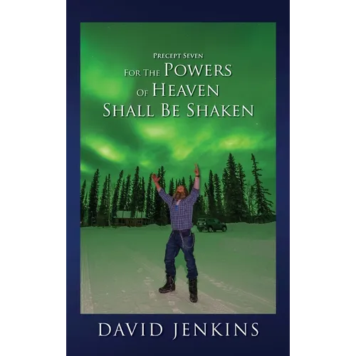 Precept Seven for the Powers of Heaven Shall Be Shaken - Hardcover