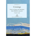 Crossings: Essays on Poetry and Translation from Hölderlin to Jaccottet - Hardcover