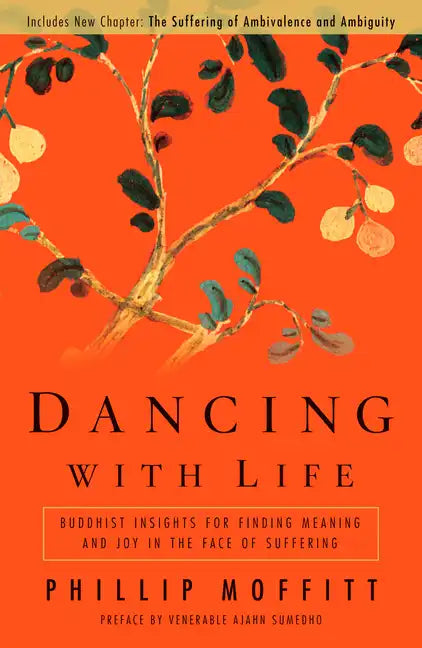 Dancing with Life: Buddhist Insights for Finding Meaning and Joy in the Face of Suffering - Paperback