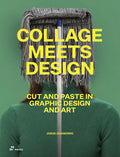 Collage Meets Design: Cut and Paste in Graphic Design and Art - Hardcover