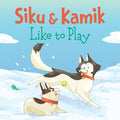 Siku and Kamik Like to Play: English Edition - Paperback