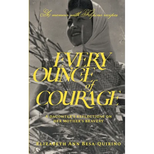 Every Ounce of Courage: A Daughter's Reflections On Her Mother's Bravery - Paperback