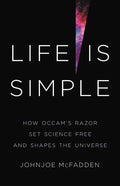 Life Is Simple: How Occam's Razor Set Science Free and Shapes the Universe - Hardcover
