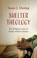 Shelter Theology: The Religious Lives of People Without Homes - Hardcover