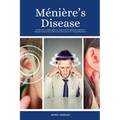 Ménière's Disease: A Beginner's 2-Week Step-by-Step Guide for Managing Meniere's Disease Through Diet, with Curated Recipes and a Sample - Paperback