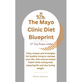 The Mayo Clinic Diet Blueprint: Tasty recipes and strategies for healthy living to reshape your life, with science-based habits while eating well, enj - Paperback