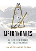 Metronomics: One United System to Grow Up Your Team, Company, and Life - Paperback