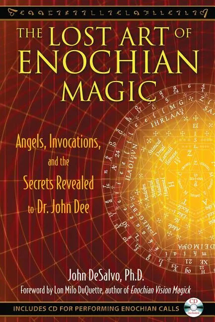 The Lost Art of Enochian Magic: Angels, Invocations, and the Secrets Revealed to Dr. John Dee [With CD (Audio)] - Paperback