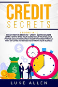 Credit Secrets: 2 Books in 1: Learn How to Raise Your Score, Repair Your Negative Profile Legally and Rapidly. Boost Your Credit Profi - Paperback
