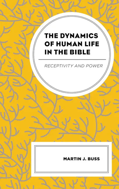 The Dynamics of Human Life in the Bible: Receptivity and Power - Hardcover