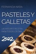 Pastelles Y Galletas 2022: Las Mejores Recetas Para Todos Los Dias - Paperback