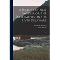 A History of New Sweden: or, The Settlements on the River Delaware: 11 - Paperback
