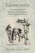 Equine-imity: Stress Reduction and Emotional Self-Regulation in the Company of Horses - Paperback