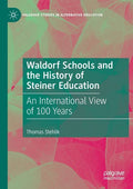 Waldorf Schools and the History of Steiner Education: An International View of 100 Years - Paperback
