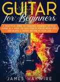 Guitar for Beginners A Practical Guide To Teaching Yourself To Play Guitar In A Week Or Less Even If You've Never Seen (Or Heard) A Guitar Before In Y - Hardcover
