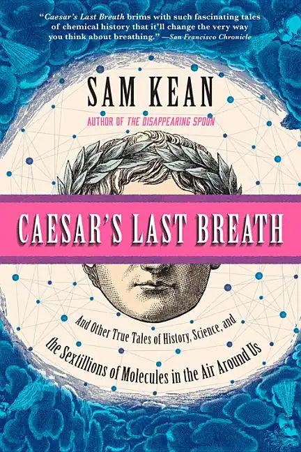 Caesar's Last Breath: And Other True Tales of History, Science, and the Sextillions of Molecules in the Air Around Us - Paperback